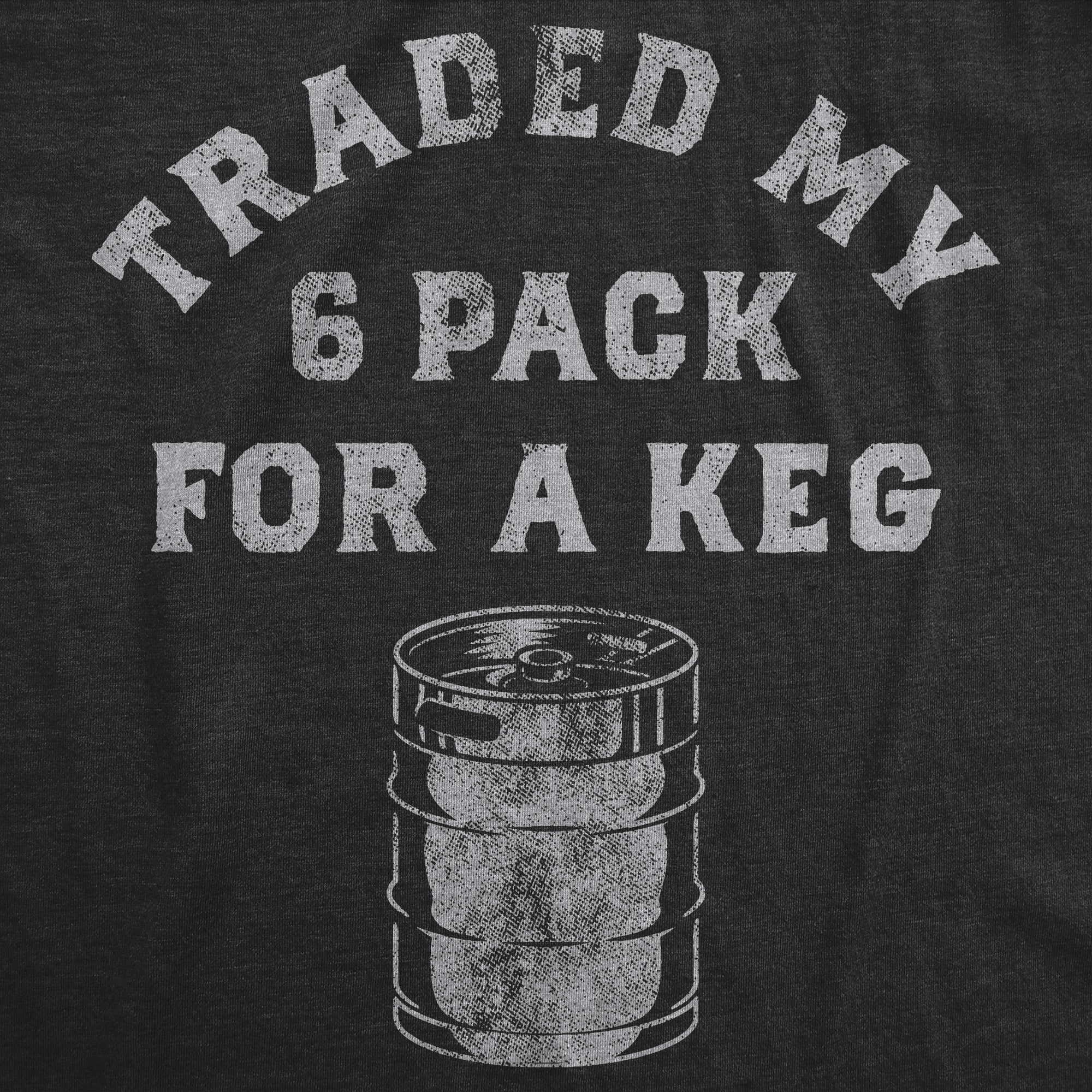 Traded My Six Pack For A Keg Men's T Shirt