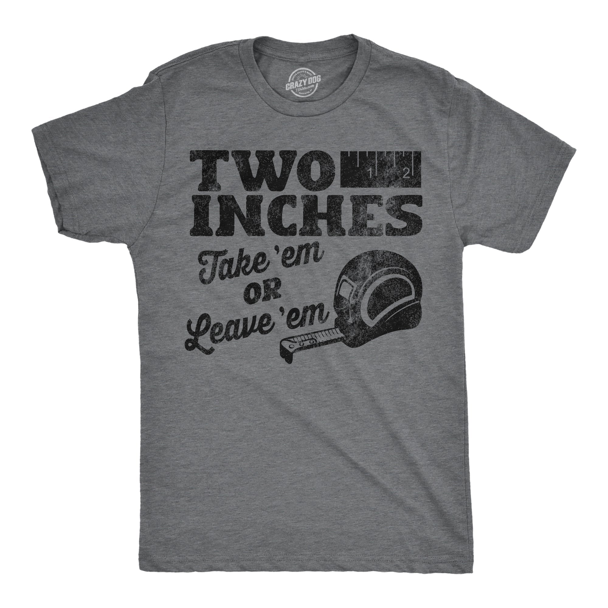 Two Inches Take Em Or Leave Em Men's T Shirt