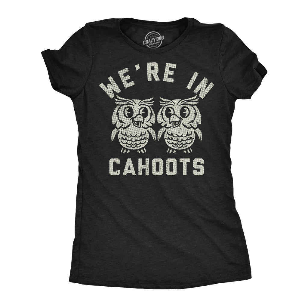 Were In Cahoots Women's T Shirt