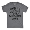 What A Faux King Joke Men's T Shirt
