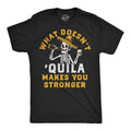 What Doesnt Quila Makes You Stronger Men's T Shirt