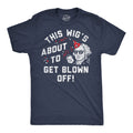 This Wigs About To Get Blown Off Men's T Shirt