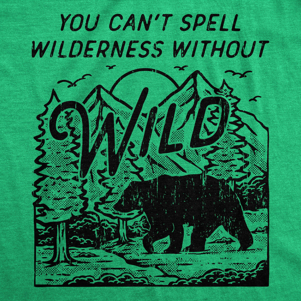 You Cant Spell Wilderness Without Wild Men's T Shirt