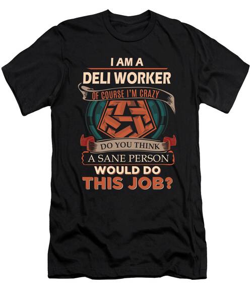Deli Worker T Shirt - We Do Precision Job Gift Item Tee #1 T-Shirt