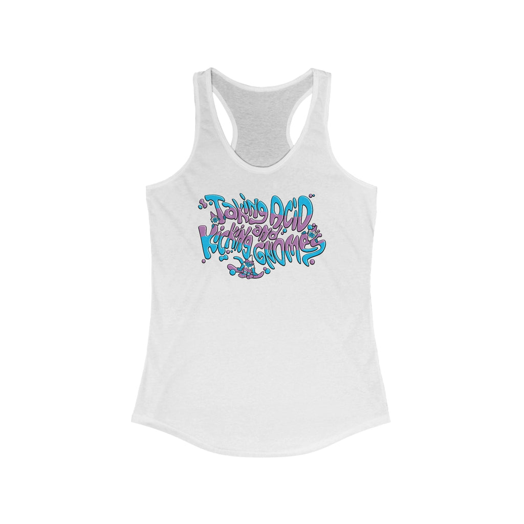 Taking Acid And Kicking Gnomes - Women’s Racerback Tank