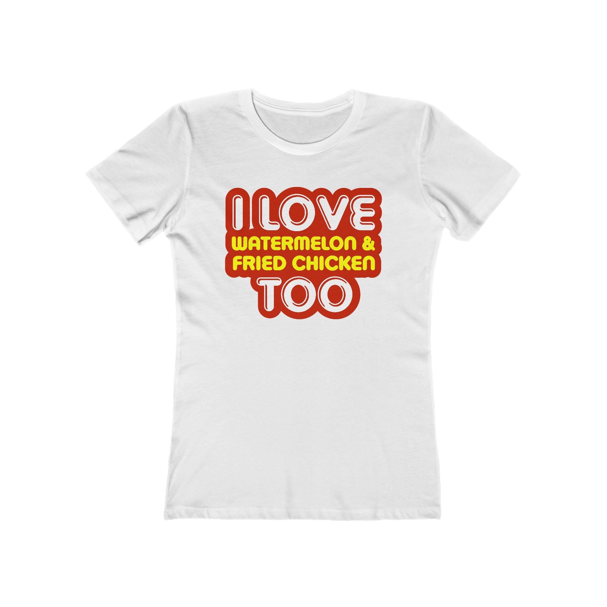 I Love Watermelon & Fried Chicken Too  - Women’s T-Shirt