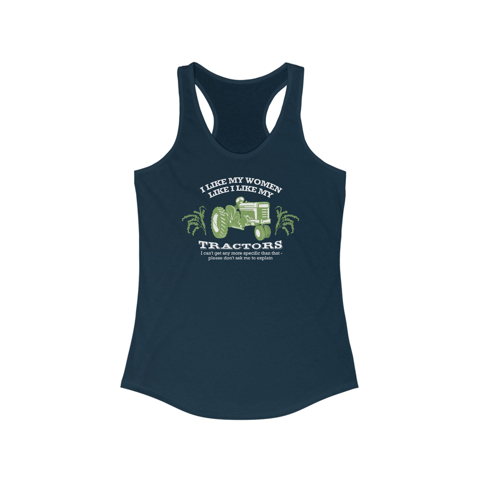 I Like My Women Like I Like My Tractors - Women’s Racerback Tank