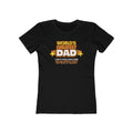 World's Greatest Dad - I Don't Even Have Kids. Can You Believe They'll Sell These To Anyone? - Women’s T-Shirt