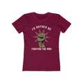 I'd Rather Be Fighting The Man - Women’s T-Shirt