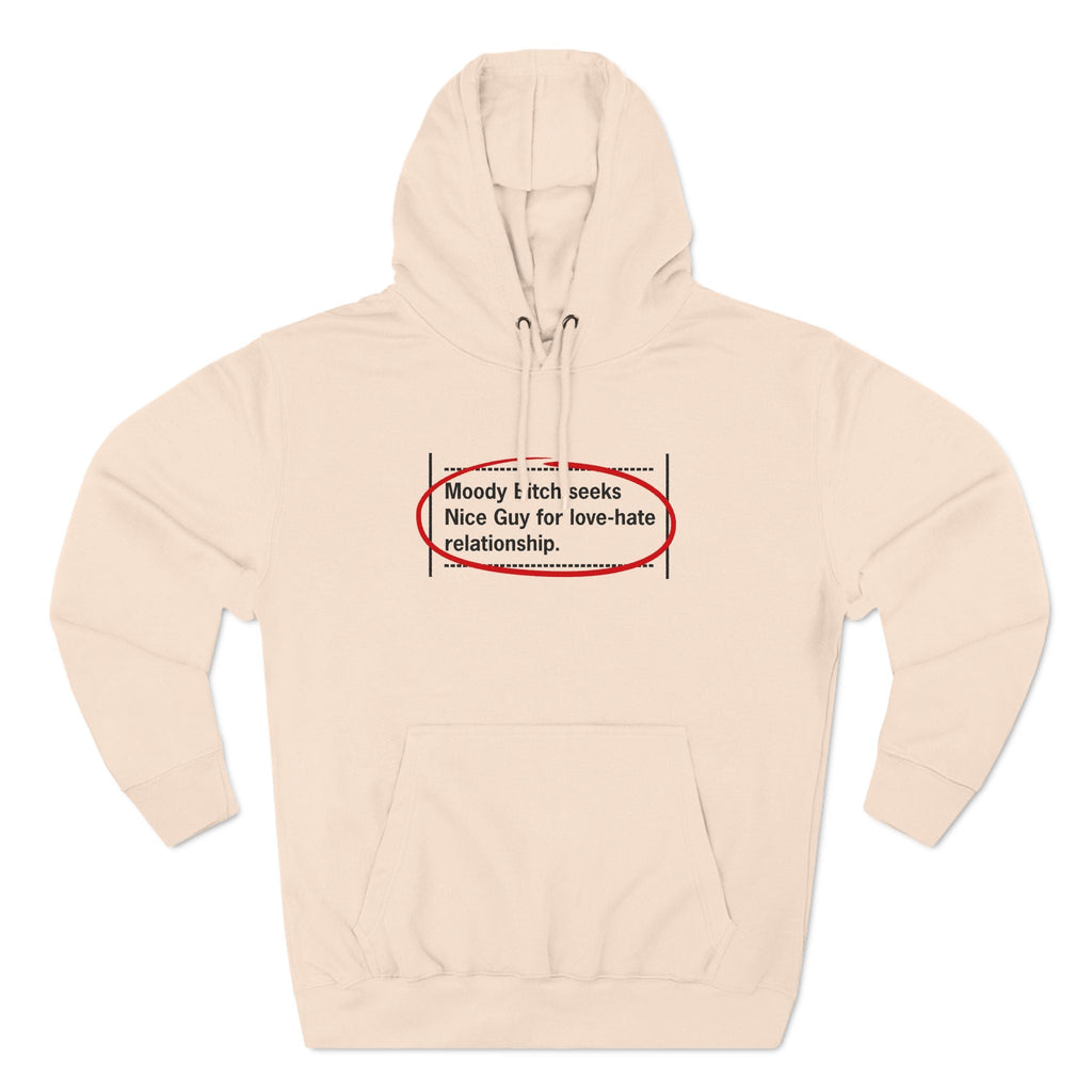 Moody Bitch Seeks Nice Guy For Love-Hate Relationship - Hoodie