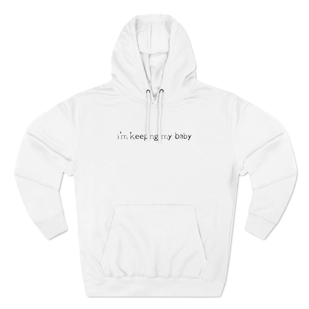 I'm Keeping My Baby - Hoodie