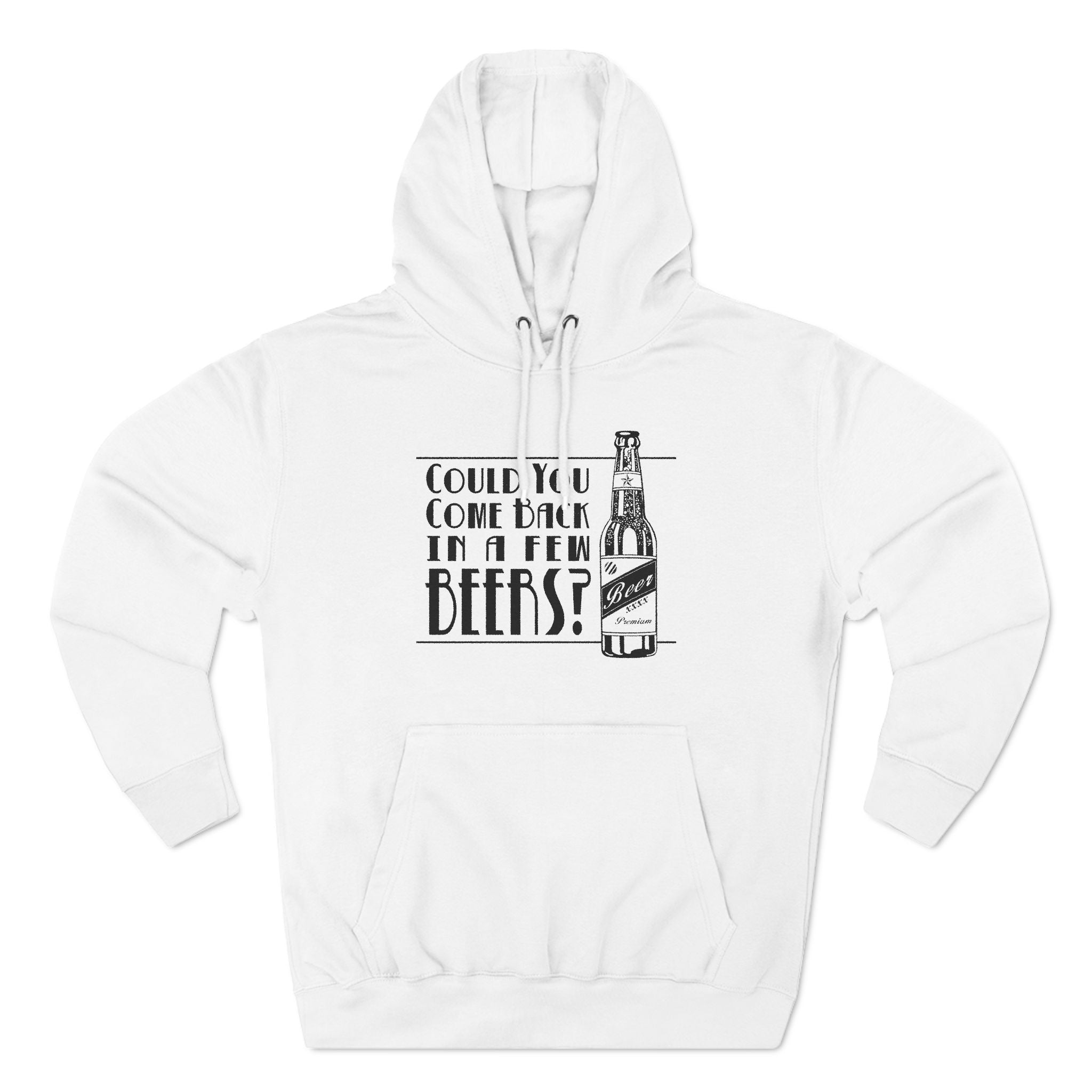 Could You Come Back In A Few Beers? - Hoodie
