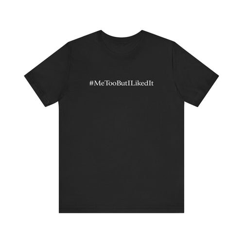 #Metoobutilikedit - Men's T-Shirt