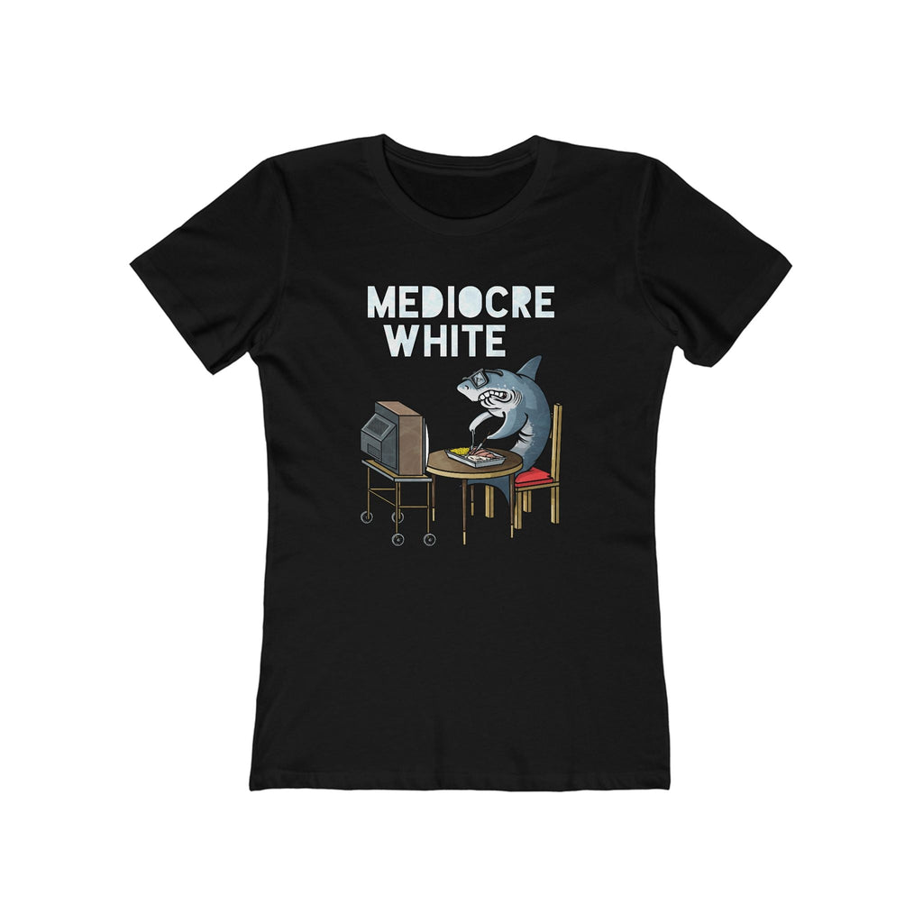 Mediocre White  - Women’s T-Shirt