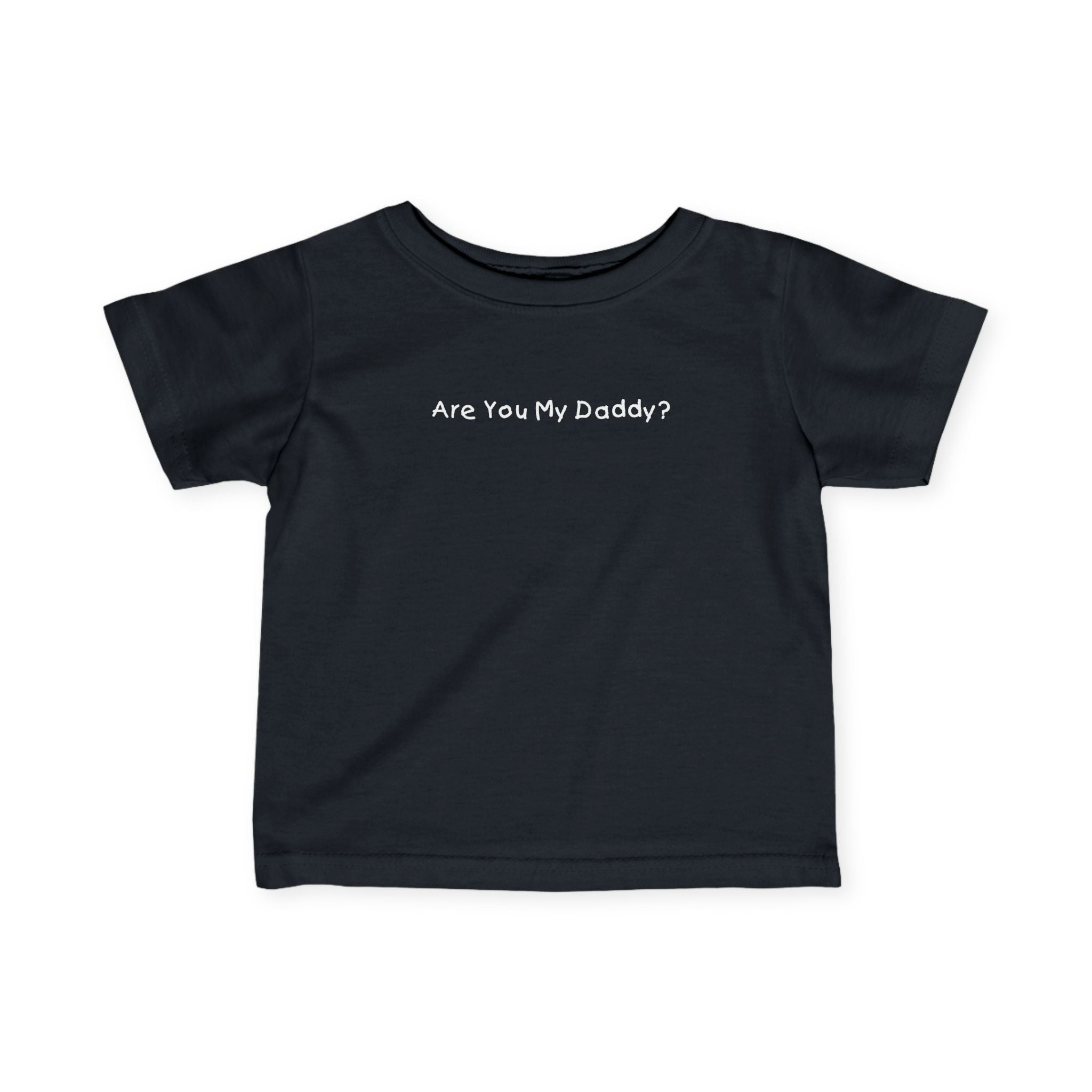 Are You My Daddy? - Baby T-Shirt