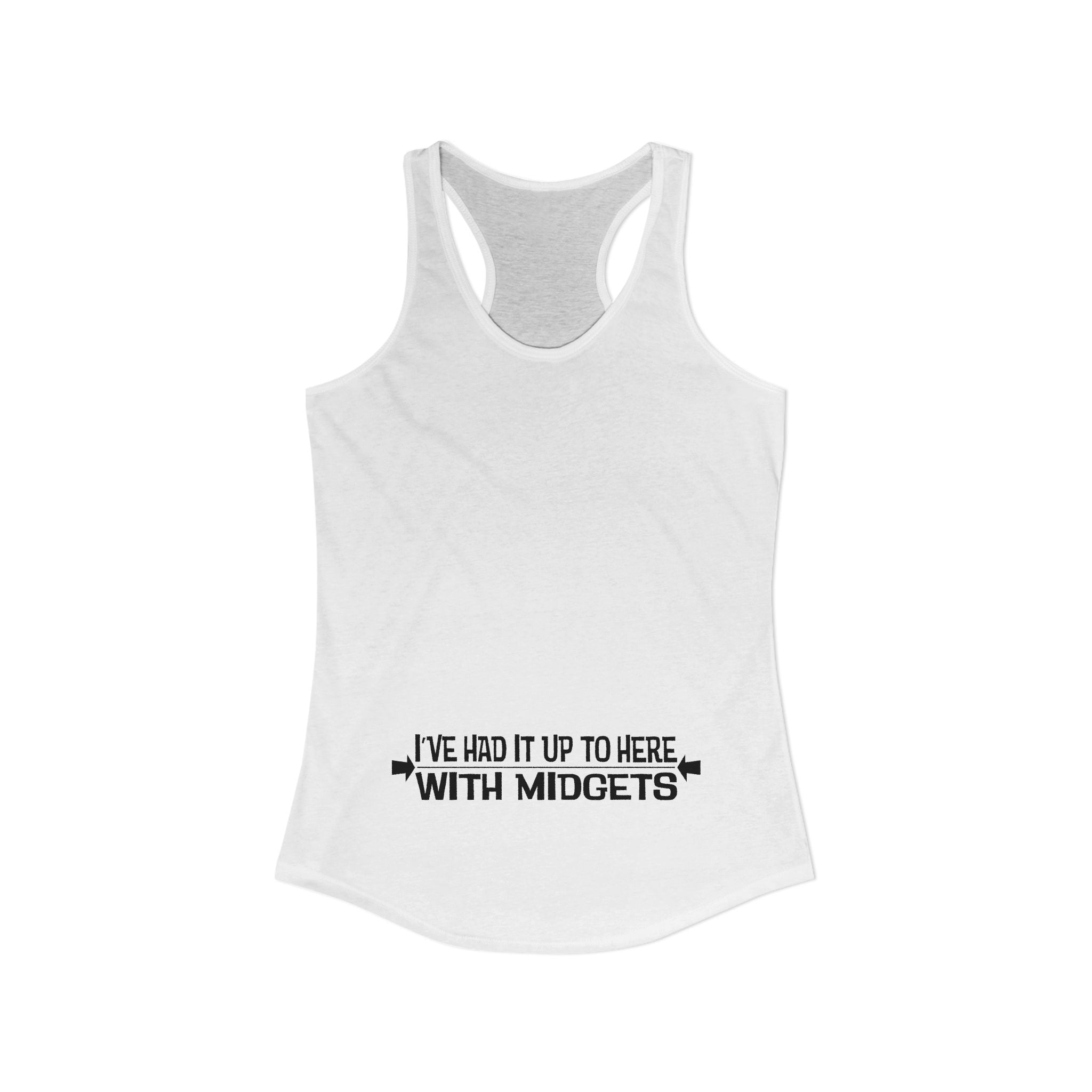 I've Had It Up To Here With Midgets - Women’s Racerback Tank