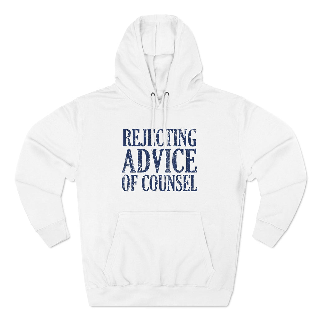 Rejecting Advice Of Counsel - Hoodie