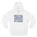Rejecting Advice Of Counsel - Hoodie