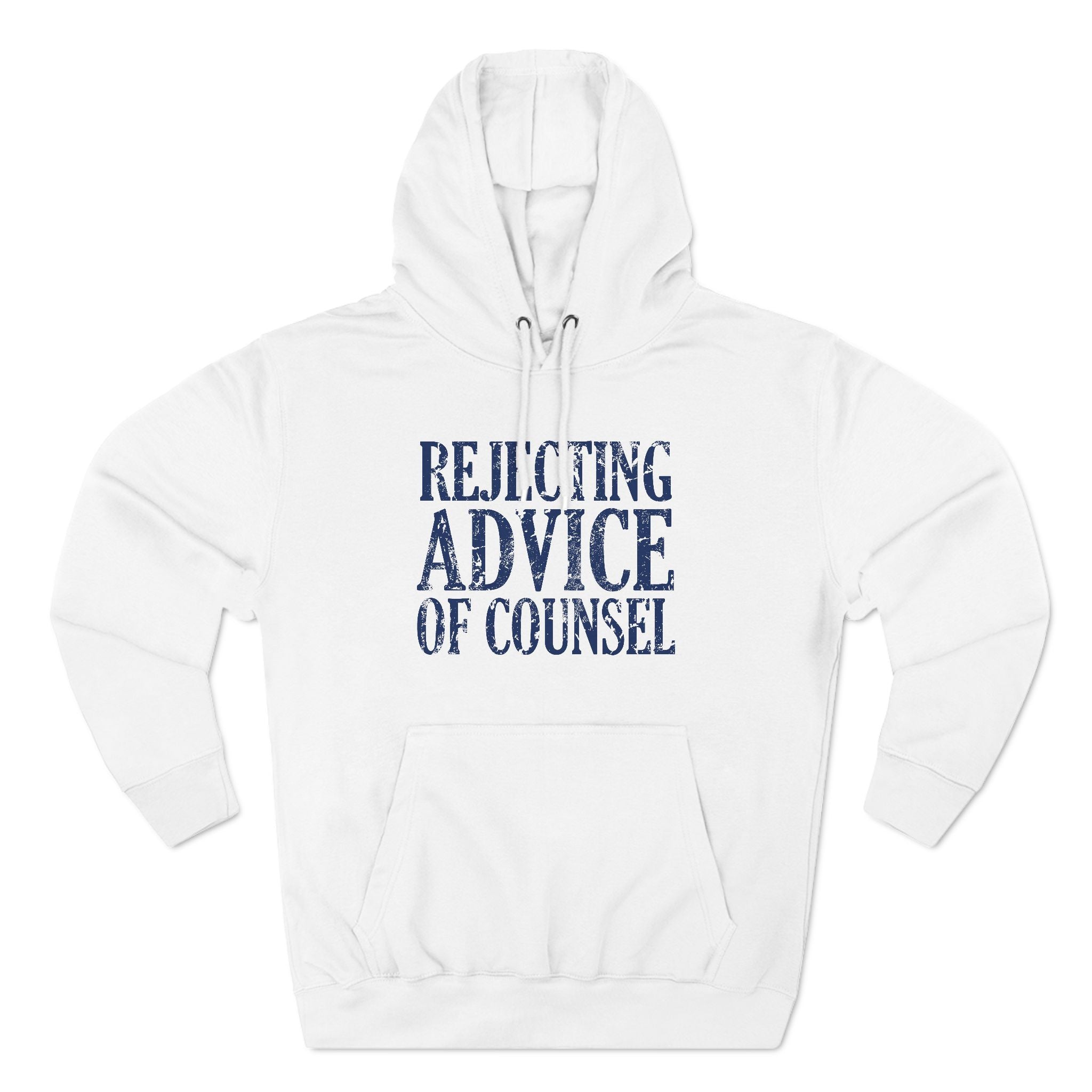 Rejecting Advice Of Counsel - Hoodie