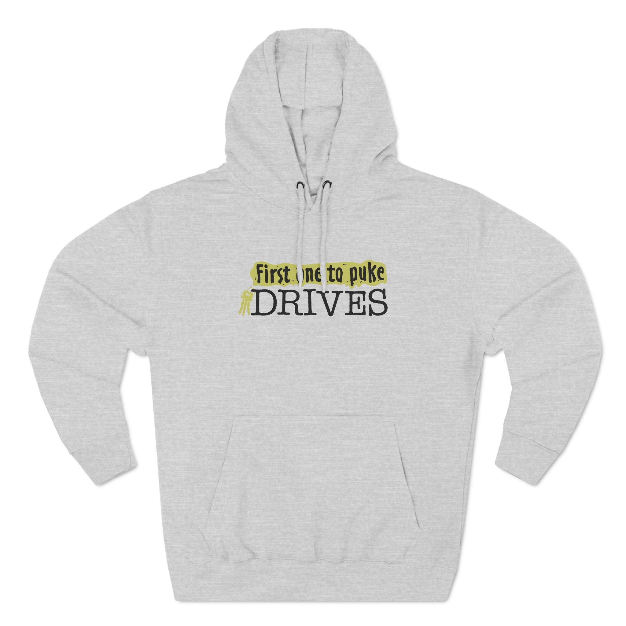 First One To Puke Drives - Hoodie