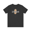 I'm Hungry And You're A Potato - Men's T-Shirt