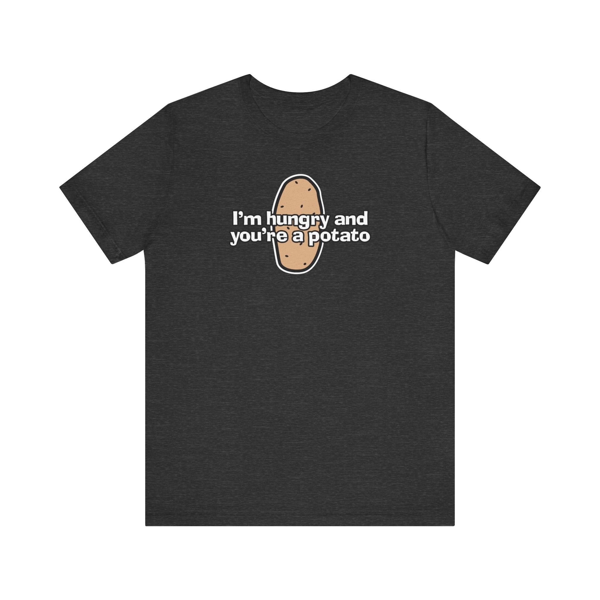 I'm Hungry And You're A Potato - Men's T-Shirt