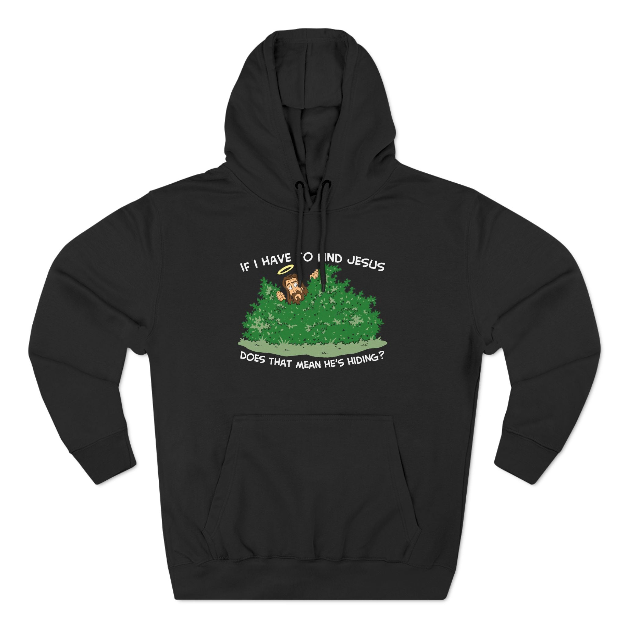 If I Have To Find Jesus Does That Mean He's Hiding? - Hoodie