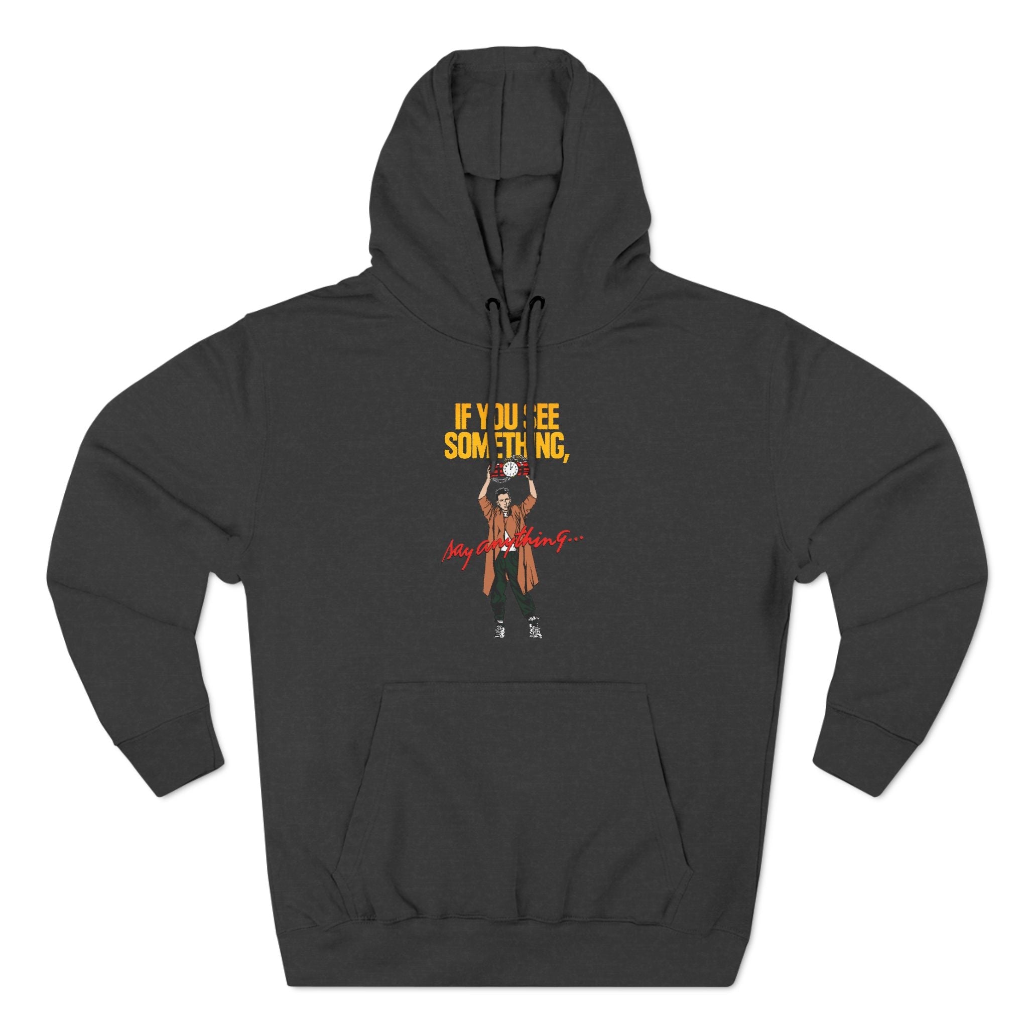 If You See Something Say Anything - Hoodie