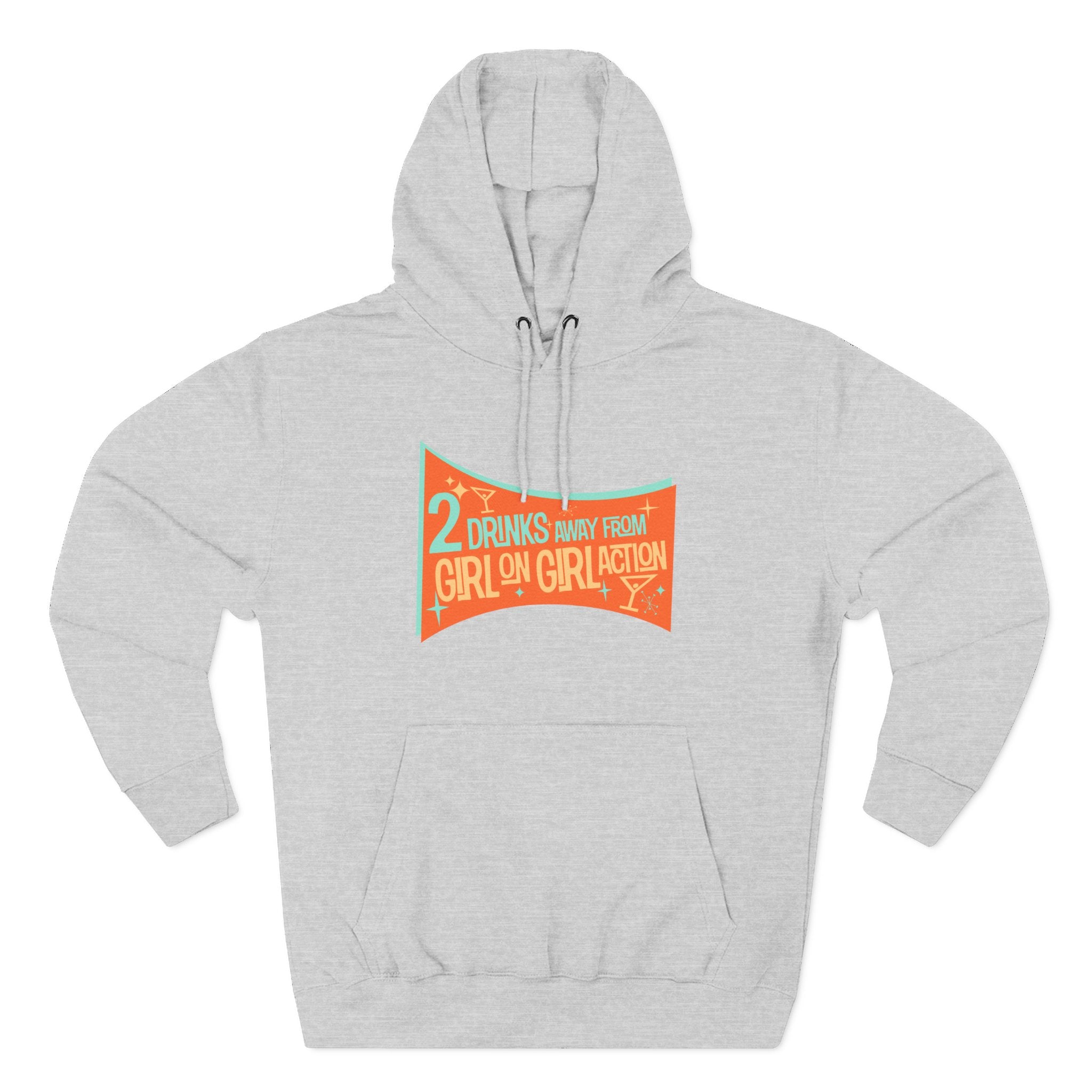Two Drinks Away From Girl On Girl Action - Hoodie