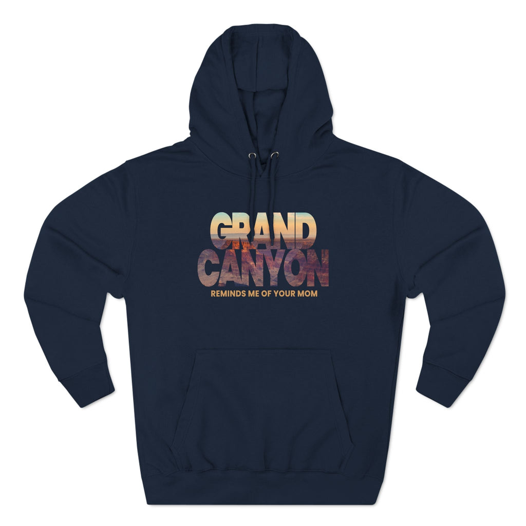 Grand Canyon - Reminds Me Of Your Mom - Hoodie