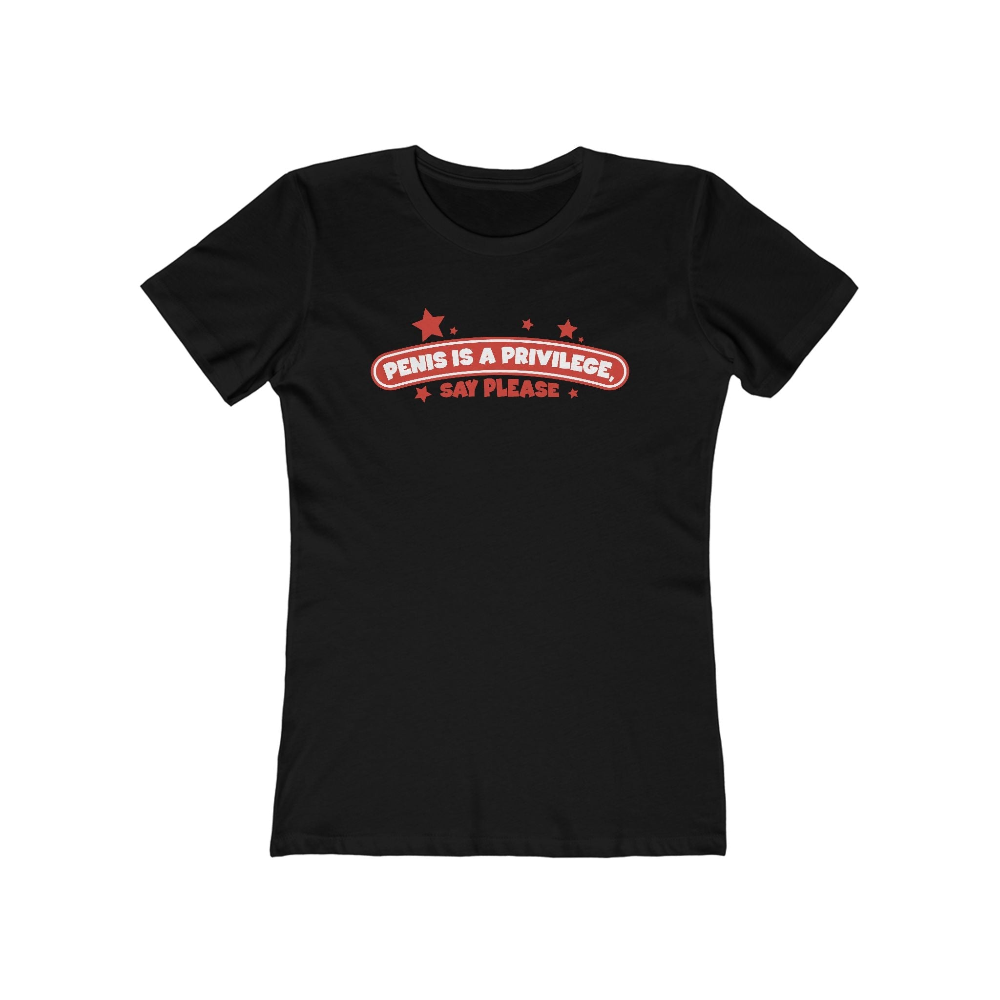 Penis Is A Privilege - Say Please - Women’s T-Shirt