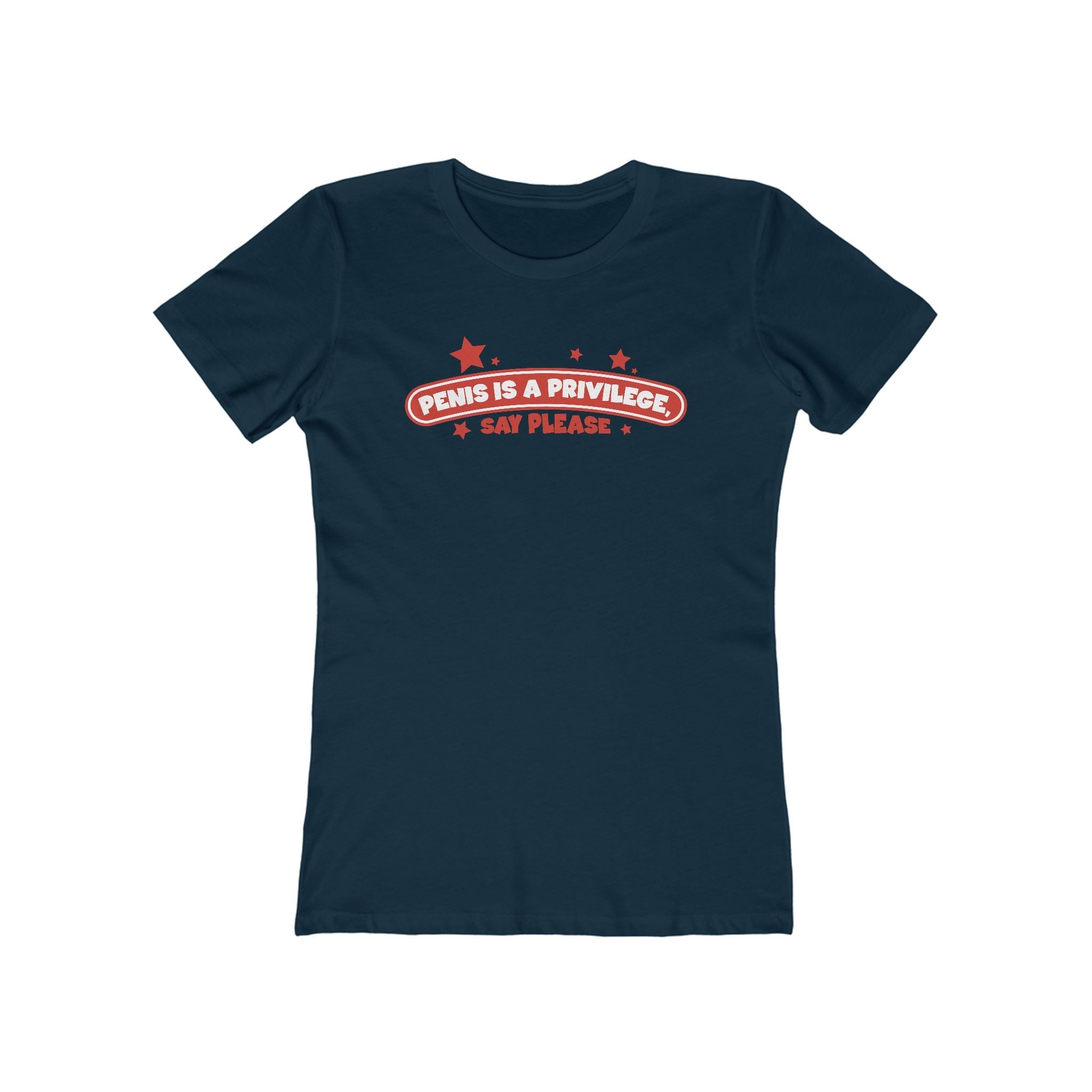Penis Is A Privilege - Say Please - Women’s T-Shirt