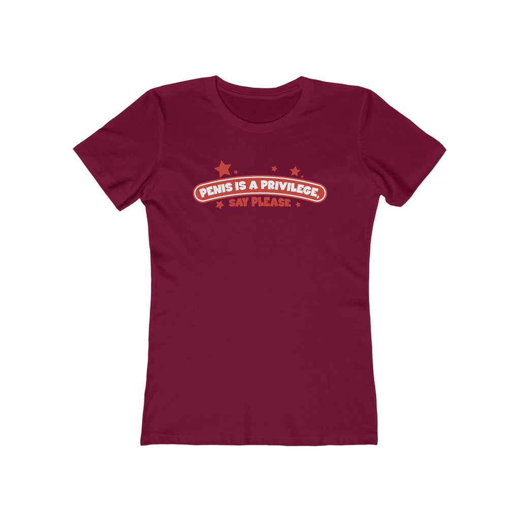 Penis Is A Privilege - Say Please - Women’s T-Shirt