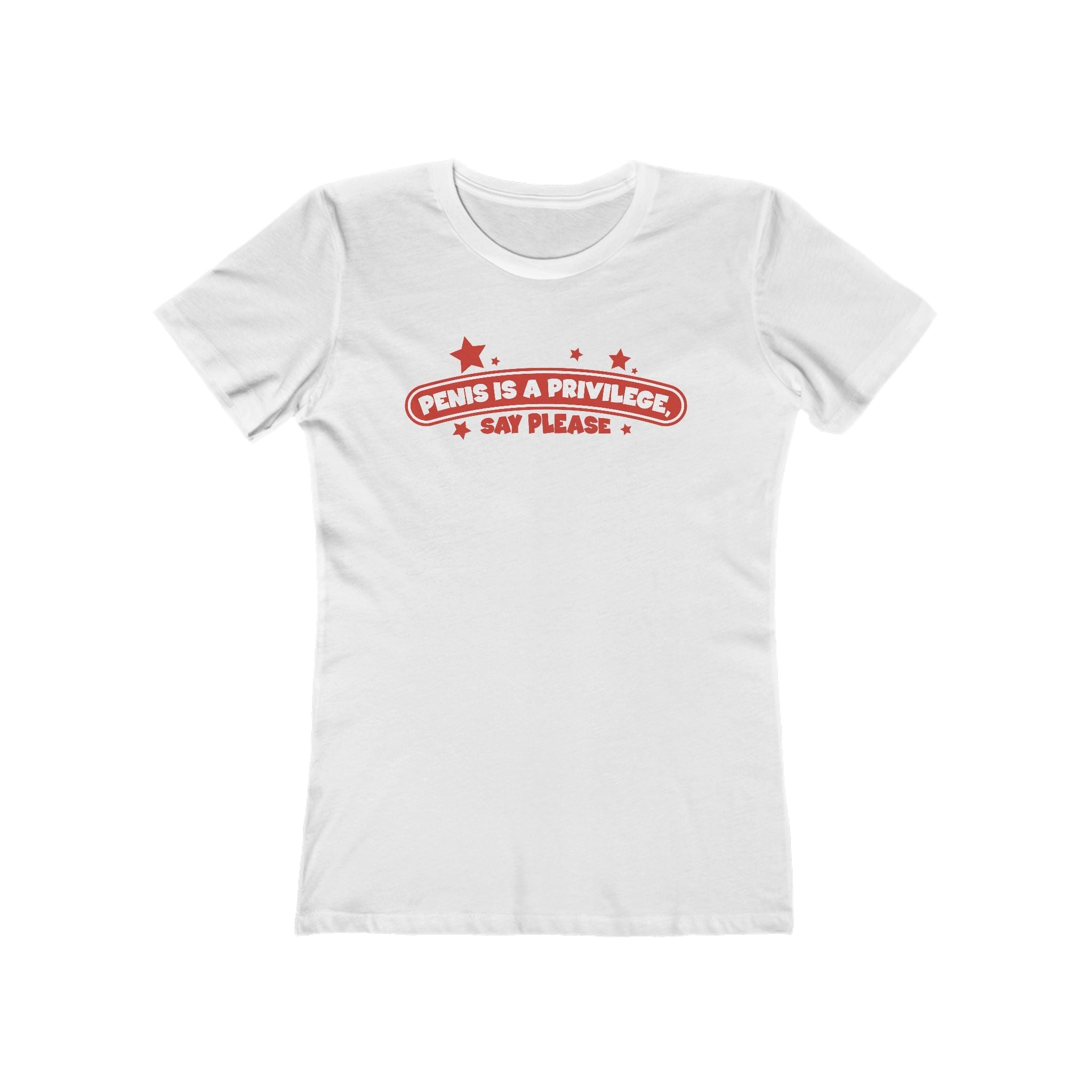 Penis Is A Privilege - Say Please - Women’s T-Shirt