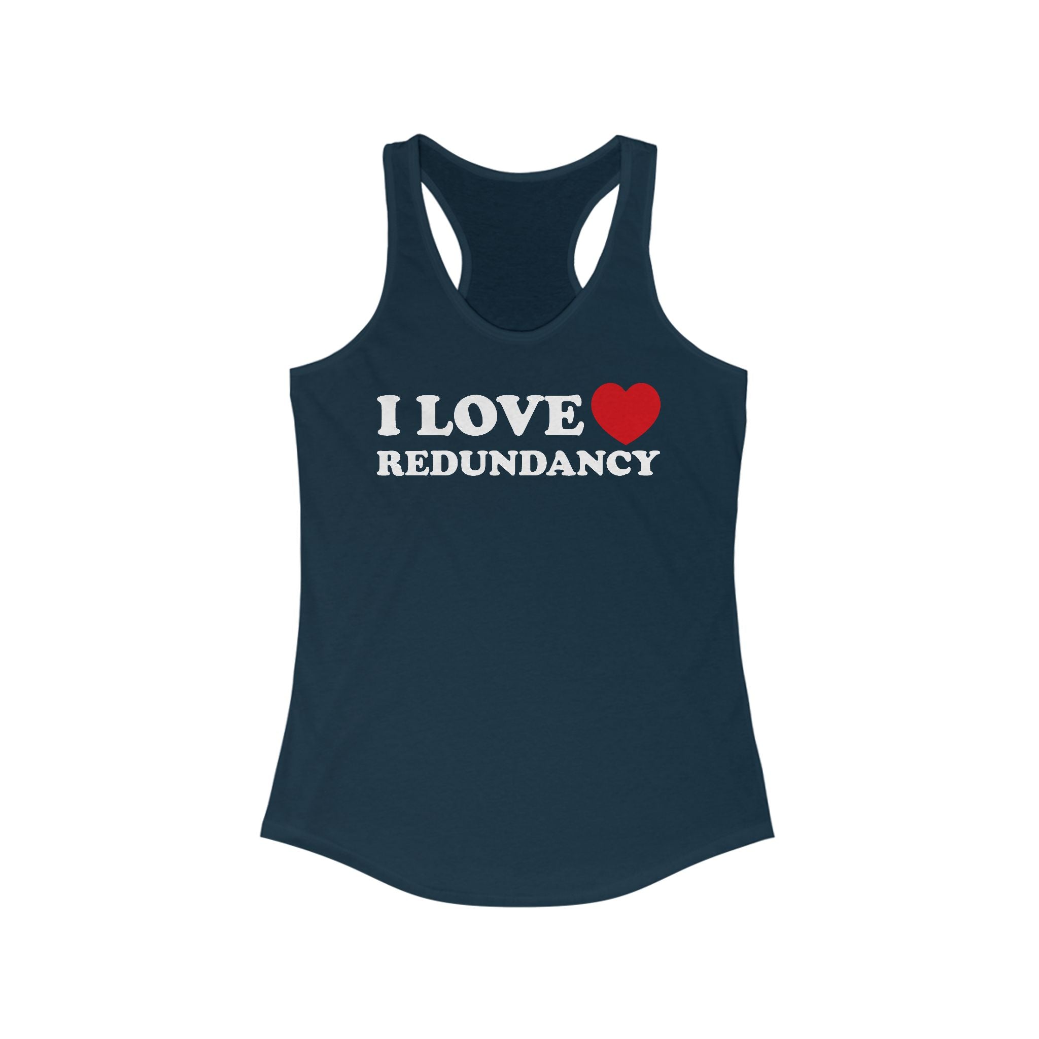 I Love (Heart) Redundancy - Women’s Racerback Tank