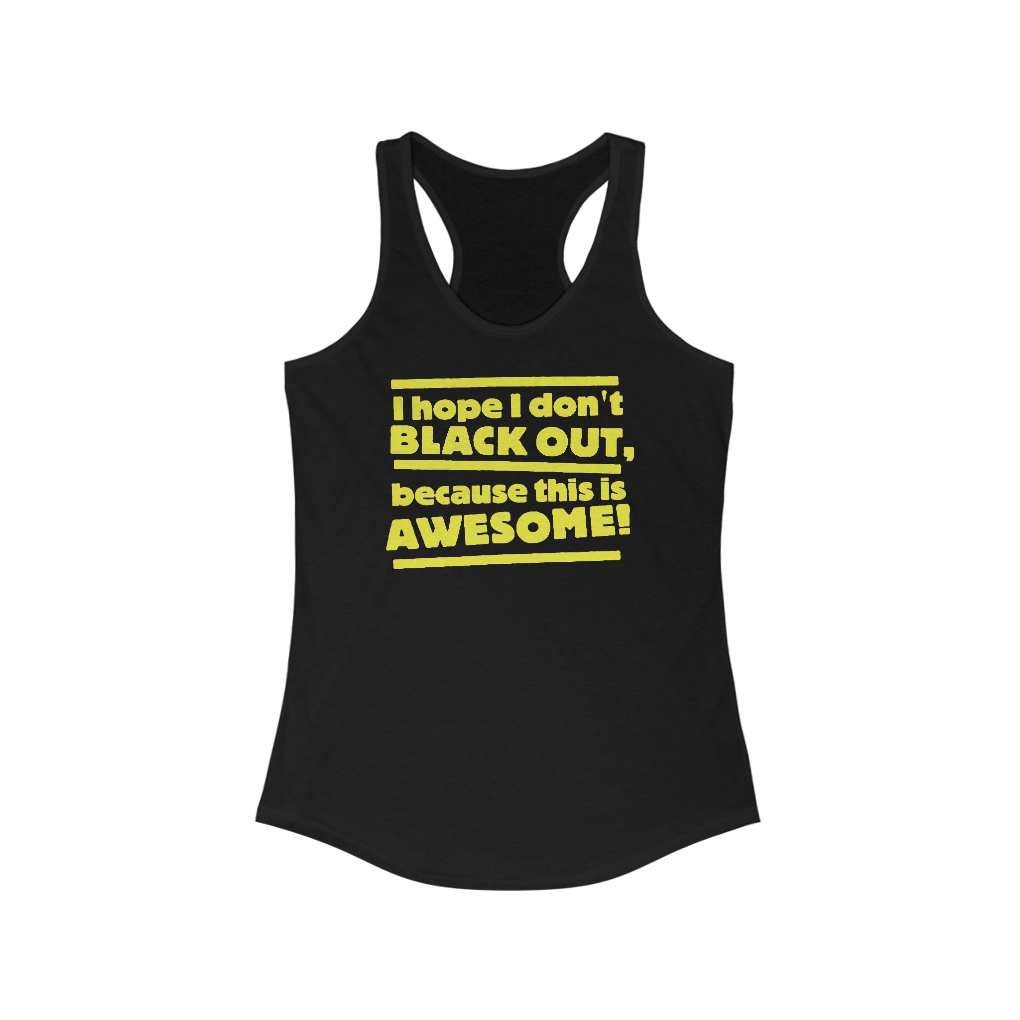 I Hope I Don't Black Out Because This Is Awesome!  - Women’s Racerback Tank