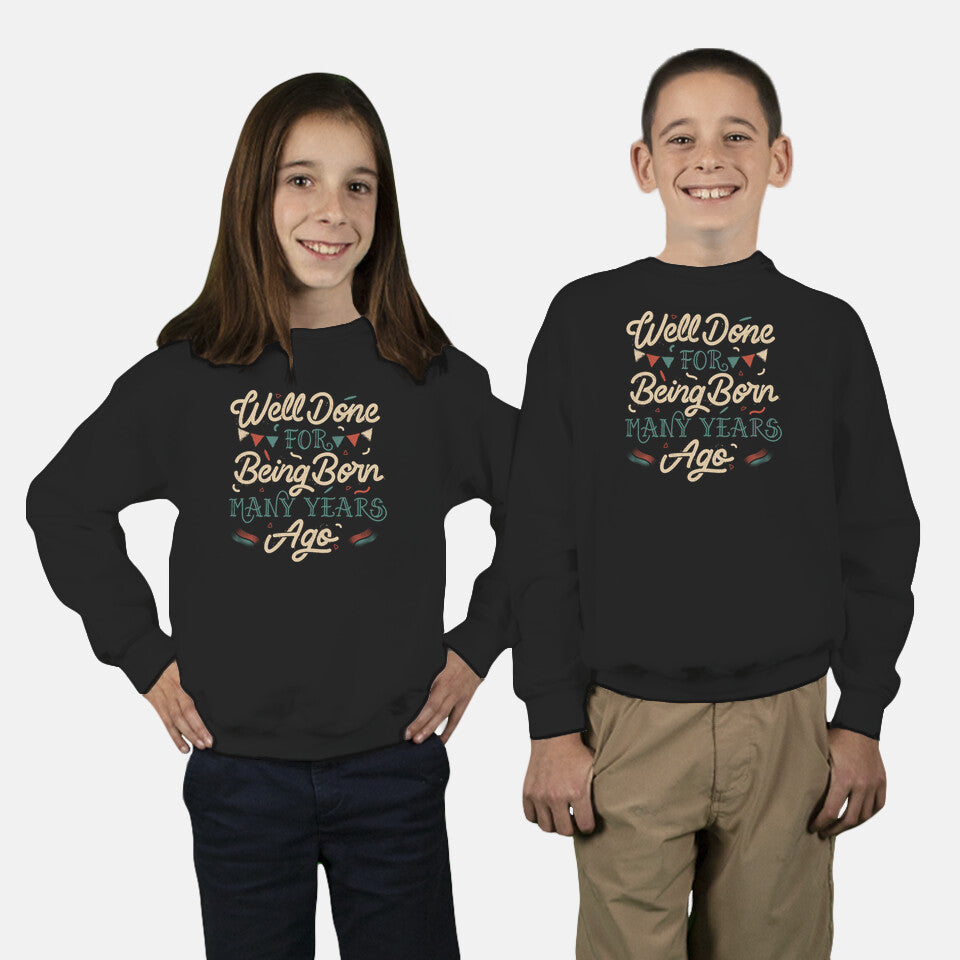 Well Done For Being Born Many Years Ago