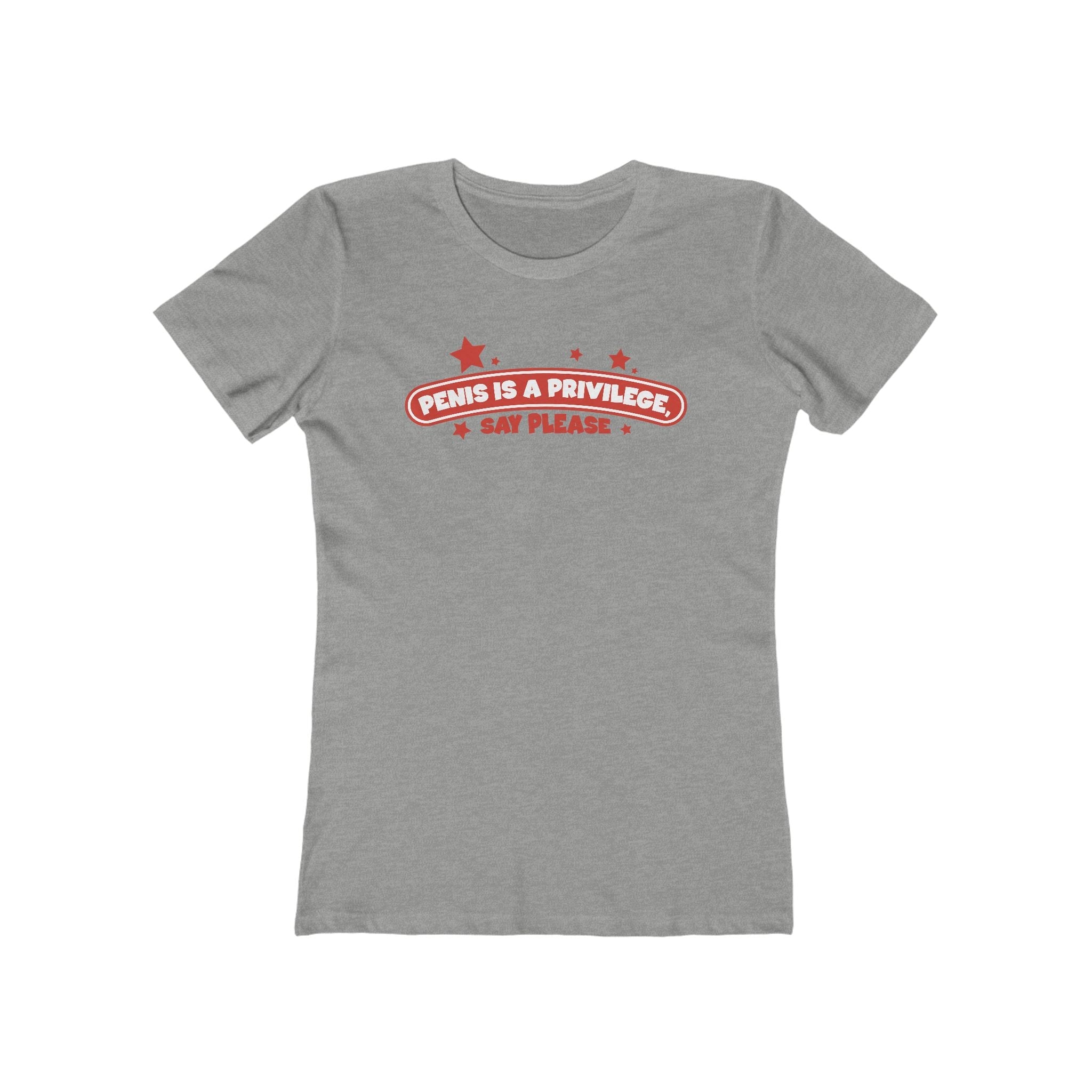 Penis Is A Privilege - Say Please - Women’s T-Shirt