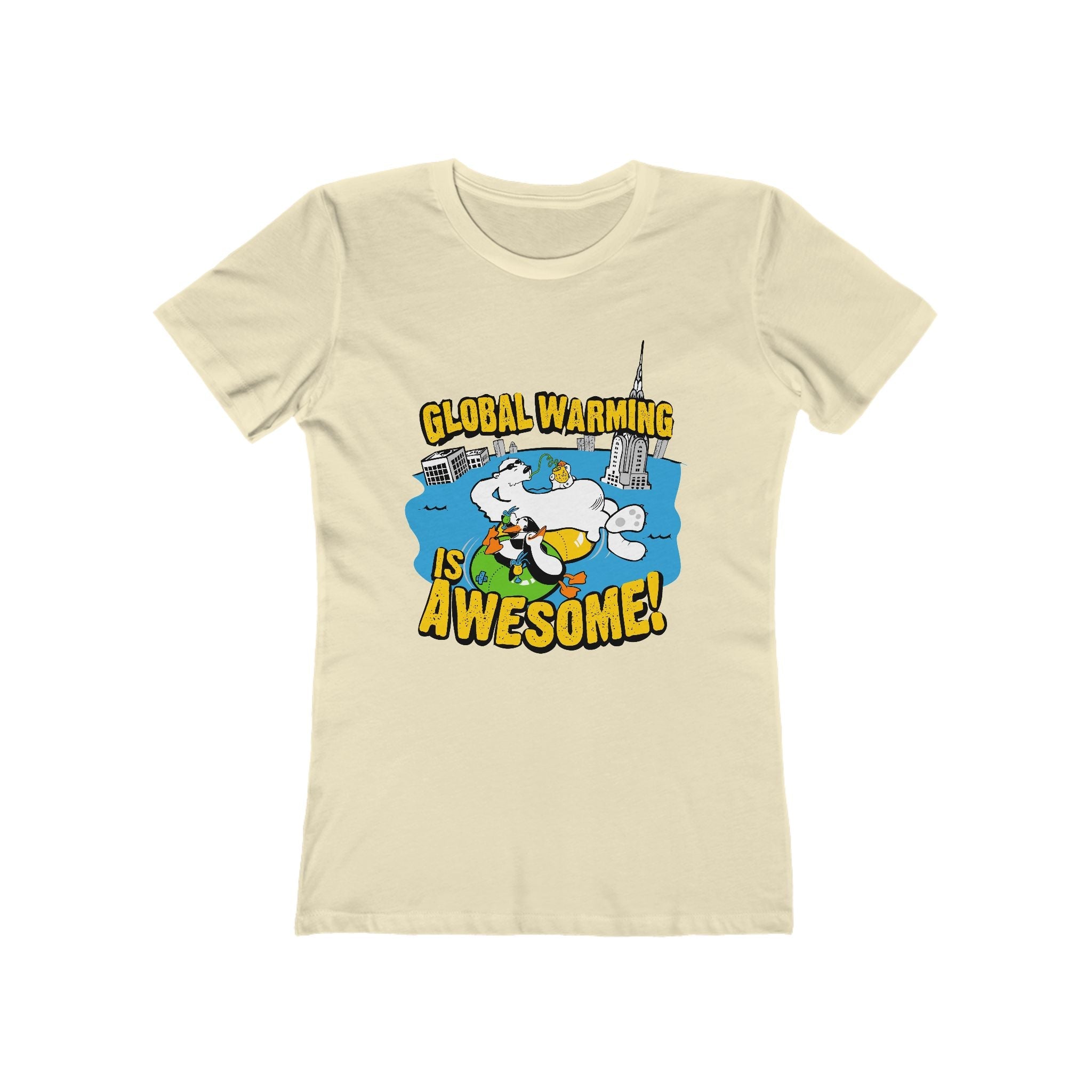 Global Warming Is Awesome - Women’s T-Shirt