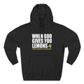 When God Gives You Lemons - Hoodie