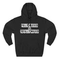 Fully Vaxxed And Totally Waxed - Hoodie