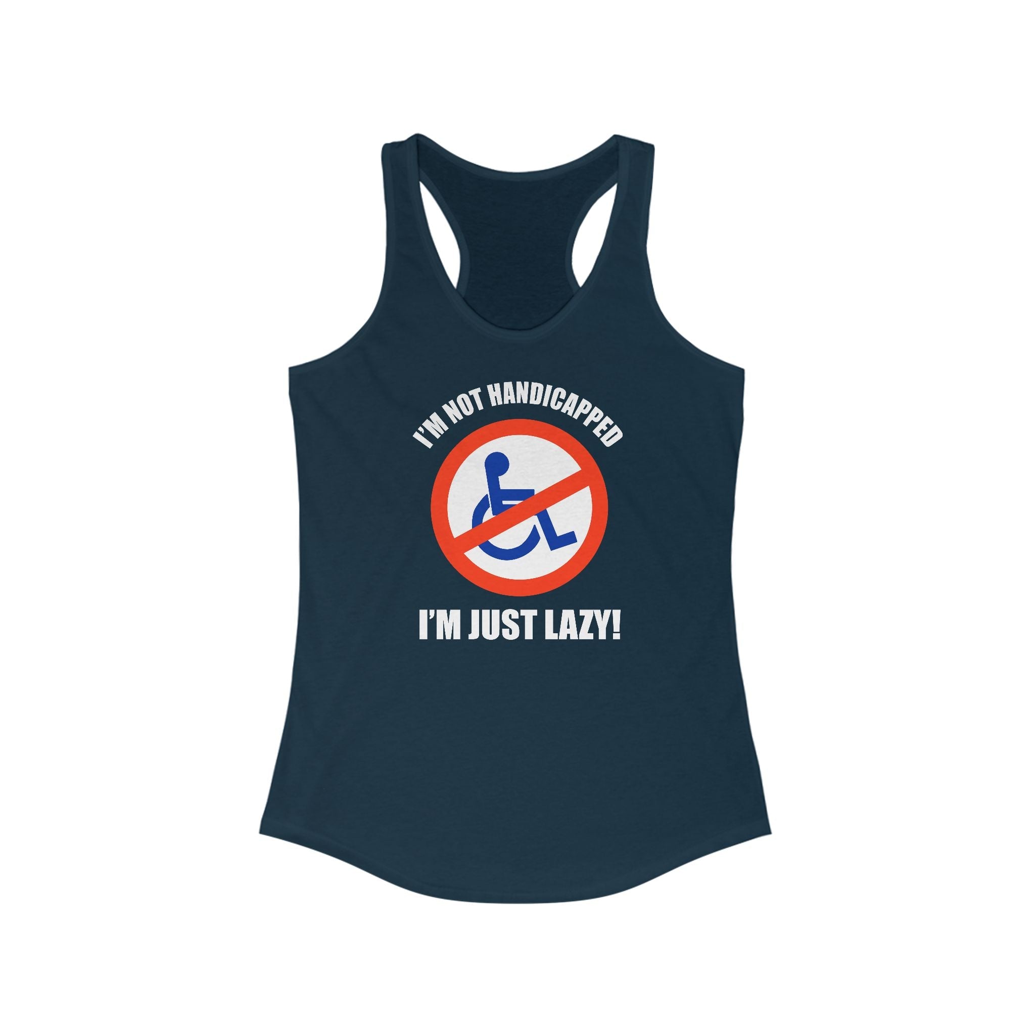 I'm Not Handicapped - I'm Just Lazy -  Women’s Racerback Tank