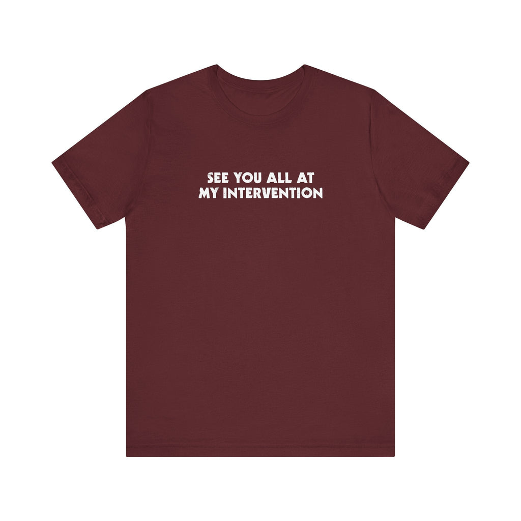 See You All At My Intervention - Men's T-Shirt