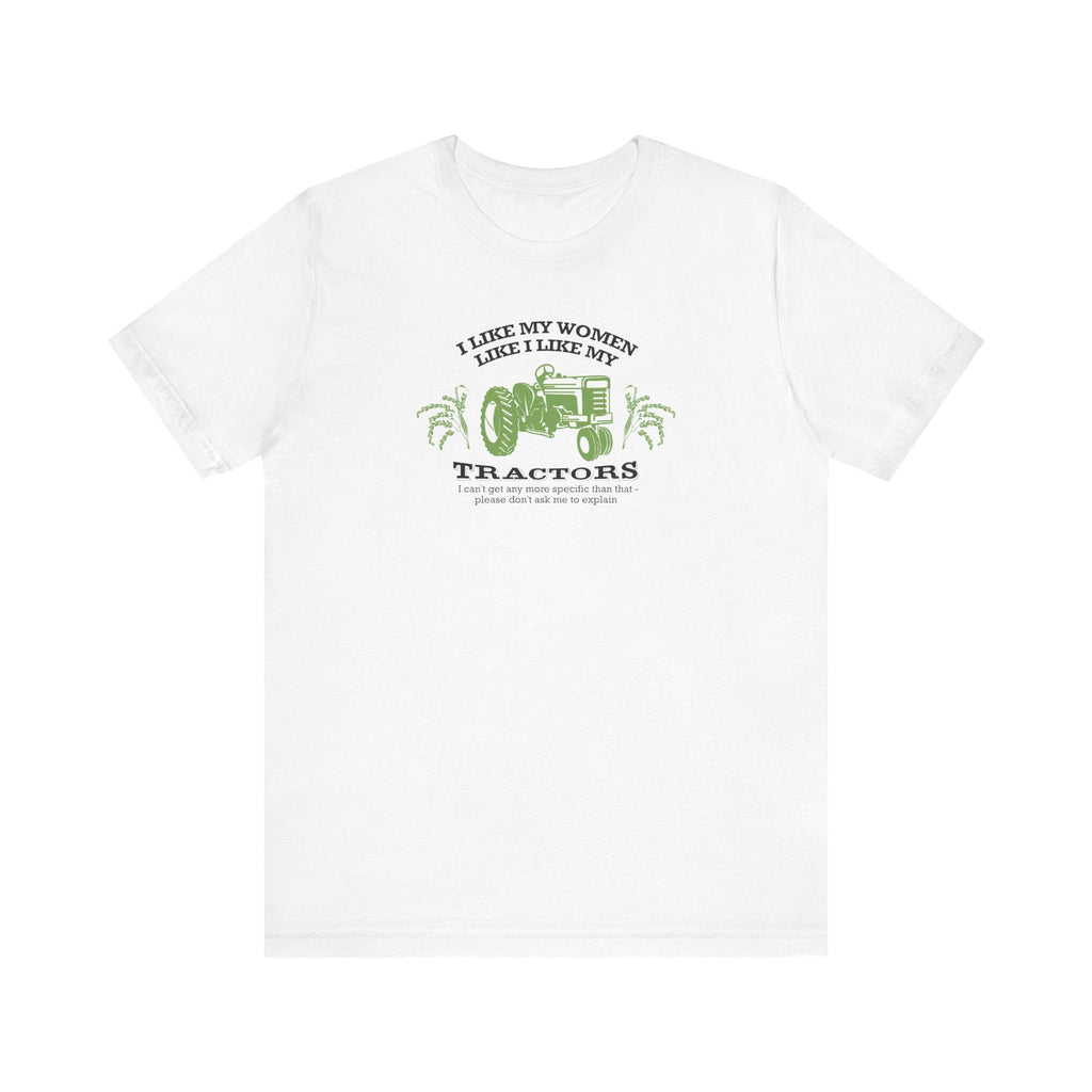 I Like My Women Like I Like My Tractors - Men's T-Shirt