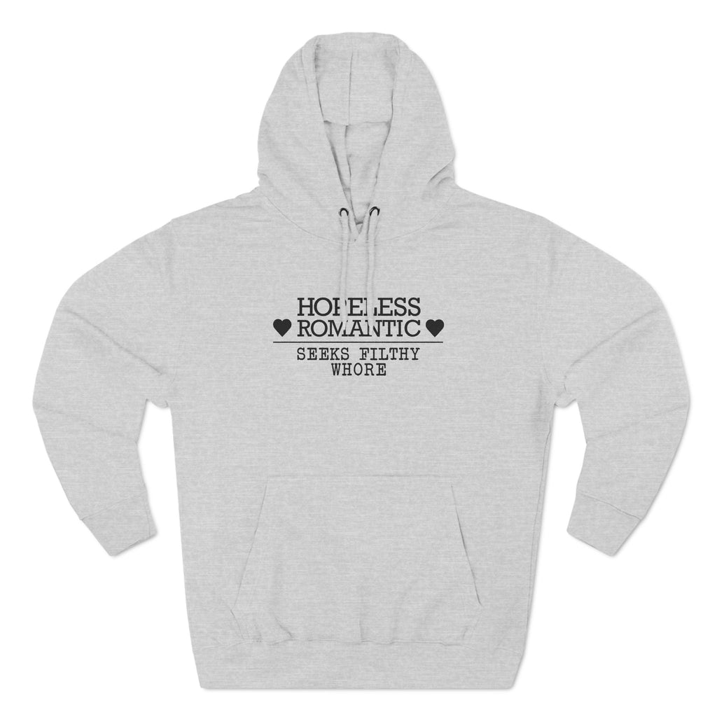 Hopeless Romantic Seeks Filthy Whore - Hoodie