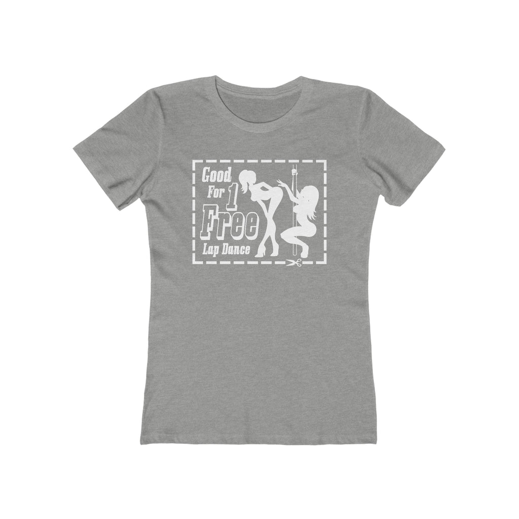 Good For 1 Free Lap Dance - Women’s T-Shirt
