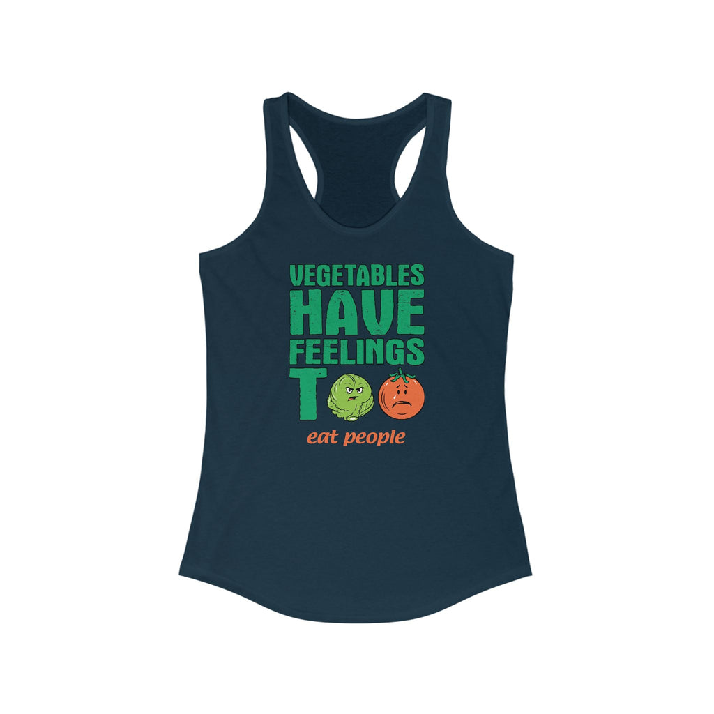 Vegetables Have Feelings Too - Eat People  - Women’s Racerback Tank