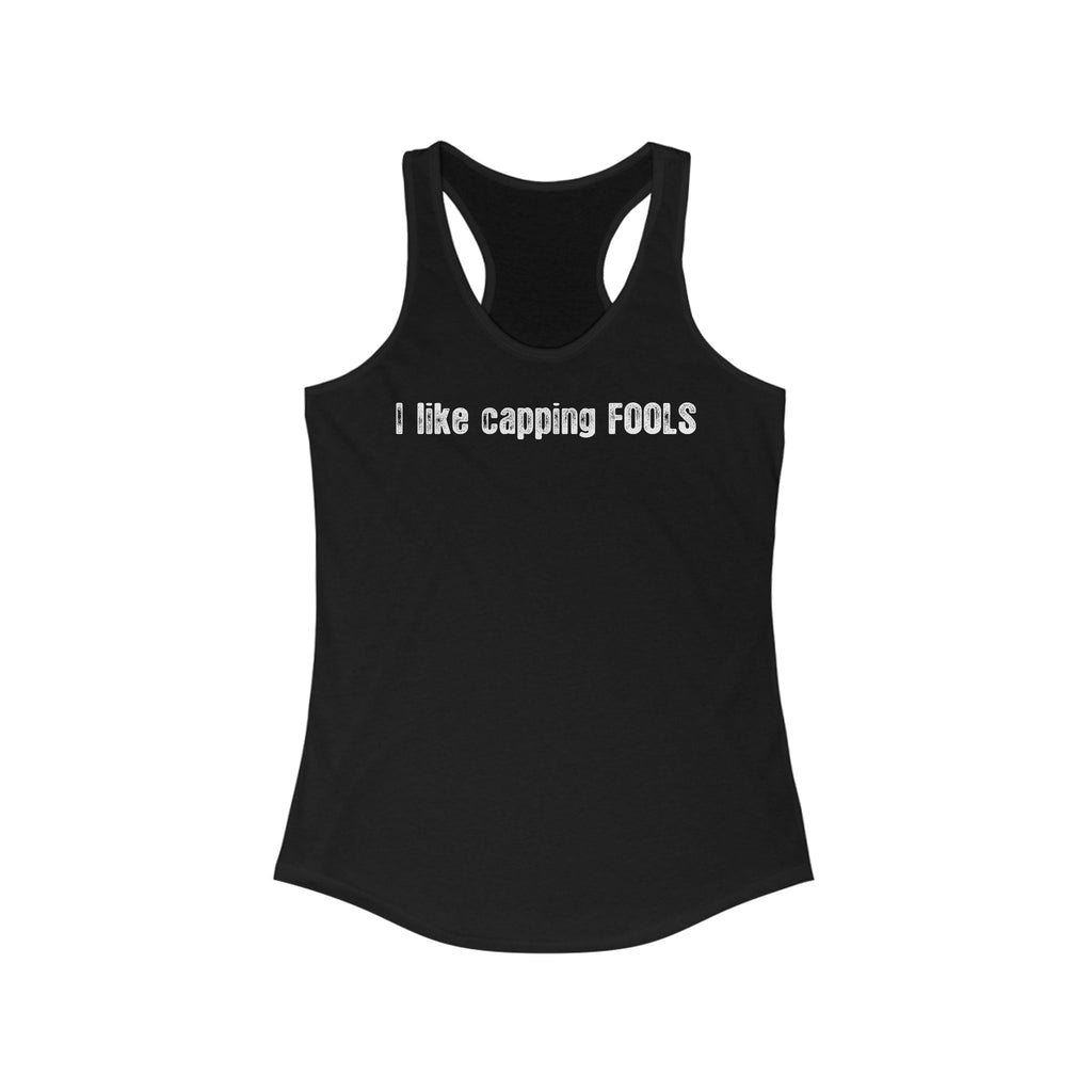 I Like Capping Fools - Women's Racerback Tank
