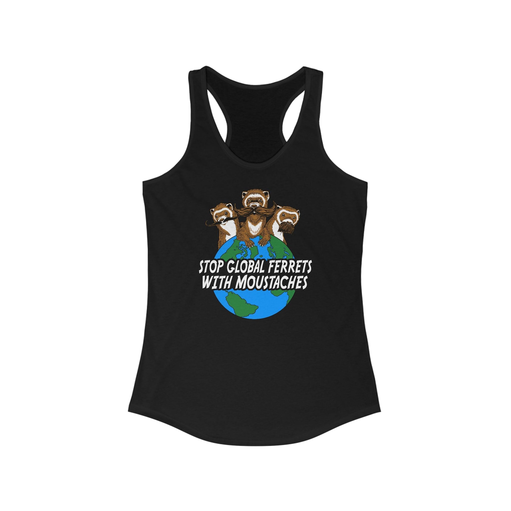 Stop Global Ferrets With Moustaches - Women’s Racerback Tank