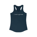 I Want To Go Home - Women's Racerback Tank